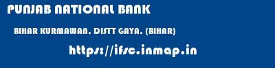 PUNJAB NATIONAL BANK  BIHAR KURMAWAN, DISTT GAYA, (BIHAR)    ifsc code